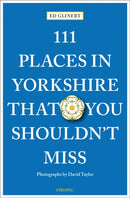 111 Places in Yorkshire That You Shouldn''t Miss