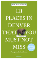 111 Places in Denver That You Must Not Miss-9783740812201