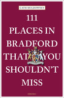 111 Places in Bradford That You Shouldn''t Miss