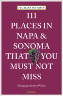 111 Places in Napa and Sonoma That You Must Not Miss-9783740815530