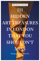 111 Hidden Art Treasures in London That You Shouldn't Miss-9783740815769