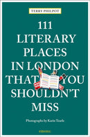 111 Literary Places in London That You Shouldn''t Miss