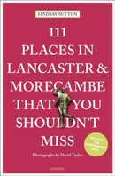 111 Places in Lancaster and Morecambe That You Shouldn't Miss-9783740819965