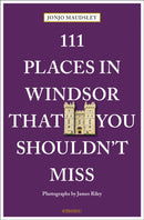 111 Places in Windsor That You Shouldn''t Miss
