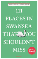 111 Places in Swansea That You Shouldn''t Miss