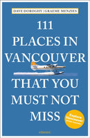 111 Places in Vancouver That You Must Not Miss-9783740821500