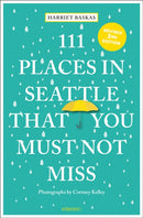 111 Places in Seattle That You Must Not Miss-9783740823757