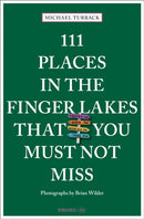 111 Places in the Finger Lakes That You Must Not Miss