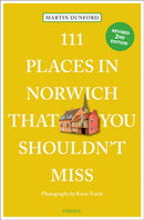 111 Places in Norwich That You Shouldn''t Miss