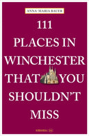 111 Places in Winchester That You Shouldn't Miss