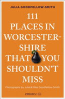 111 Places in Worcestershire That You Shouldn''t Miss
