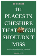 111 Places in Cheshire That You Shouldn''t Miss
