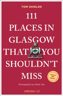 111 Places in Glasgow That You Shouldn''t Miss