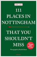 111 Places in Nottingham That You Shouldn''t Miss