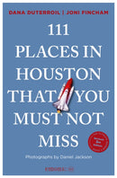 111 Places in Houston That You Must Not Miss