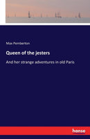 Queen of the jesters : And her strange adventures in old Paris-9783741110696