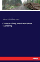 Catalogue of Ship Models and Marine Engineering-9783741172632
