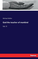 God the teacher of mankind : Vol. 9-9783741199585