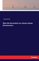 Uber die Einsamkeit von Johann Georg Zimmermann-9783742819598