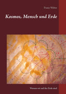 Kosmos, Mensch und Erde : Warum wir auf der Erde sind-9783743194045