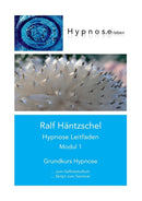 Hypnose Leitfaden Modul 1 : Grundkurs Hypnose-9783743197664