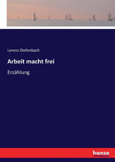 Arbeit macht frei : Erzahlung-9783743454026