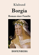 Borgia : Roman einer Familie-9783743704152