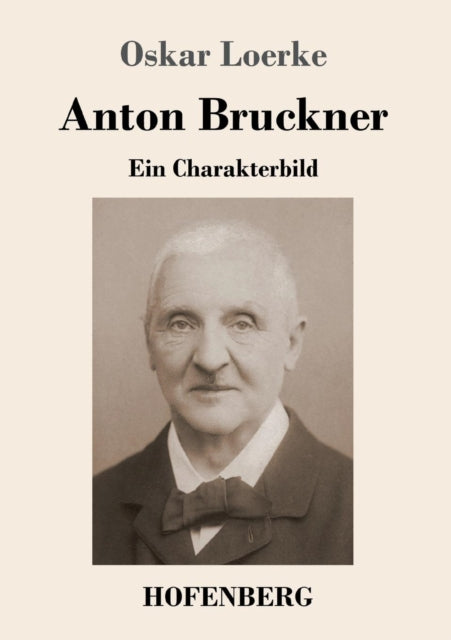 Anton Bruckner : Ein Charakterbild-9783743727359