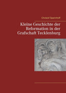 Kleine Geschichte der Reformation in der Grafschaft Tecklenburg-9783744882552