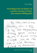 Nachschlagewerke und Studien zur erotischen Literatur & Kunst Eine annotierte Bibliographie : Nachtrage zu Bayer/Leonhardt, Selten & gesucht (1993)-9783746067797