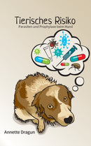 Tierisches Risiko : Parasiten und Prophylaxe beim Hund-9783748165286