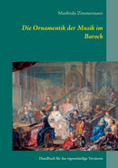 Die Ornamentik in der Musik des Barock : Handbuch fur das eigenstandige Verzieren-9783748190073