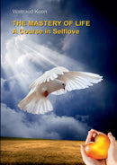 The Mastery of Life : A Course in Selflove-9783749436620