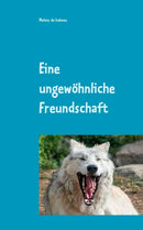 Eine ungewohnliche Freundschaft : Meine kleine Tiergeschichte mit Bildern-9783749486311
