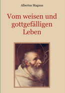 Vom weisen und gottgefalligen Leben, das ist : Von der Unterscheidung der wahrhaften und der falschen Tugend-9783749498253