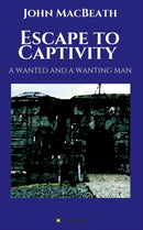 Escape to Captivity A WANTED AND A WANTING MAN-9783749701162