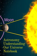 Astronomy Understanding Our Universe Notebook : Test Prep For Beginners Of Astrophysics and Solar Physics - Paperback Notebook - 6" x 9" inches-9783749708062