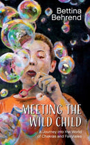 Meeting the Wild Child : A Journey into the World of Chakras and Fairytales-9783750477087