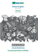 British English - Oromo, visual dictionary, BW : BABADADA British English - Afaan Oromoo, visual dictionary, BW-9783751139564