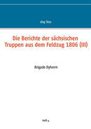 Die Berichte der sachsischen Truppen aus dem Feldzug 1806 (III)