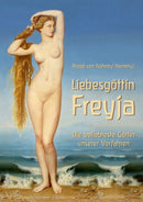 Liebesgottin Freyja : Die beliebteste Gottin unserer Vorfahren-9783751994644