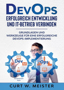 DevOps - Erfolgreich Entwicklung und IT-Betrieb verbinden : Grundlagen und Werkzeuge fur eine erfolgreiche DevOps-Implementierung-9783751994897