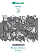 Vlaams - Chinese (in chinese script), Beeldwoordenboek, BW : BABADADA Flemish - Chinese (in chinese script), visual dictionary, BW-9783752216110