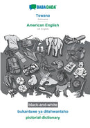 Tswana - American English, bukantswe ya ditshwantsho, BW : BABADADA Setswana - US English, visual dictionary, BW-9783752219654