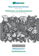 Osterreichisches Deutsch - Plattduutsch mit Artikel (Holstein), Bildworterbuch, BW : BABADADA Austrian German - Low German with articles (Holstein), visual dictionary, BW-9783752260267