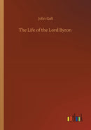 The Life of the Lord Byron