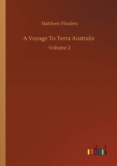 A Voyage To Terra Australis : Volume 2-9783752307078