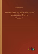 A General History and Collection of Voyages and Travels