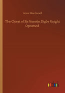 The Closet of Sir Kenelm Digby Knight Opnened-9783752309485