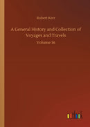 A General History and Collection of Voyages and Travels